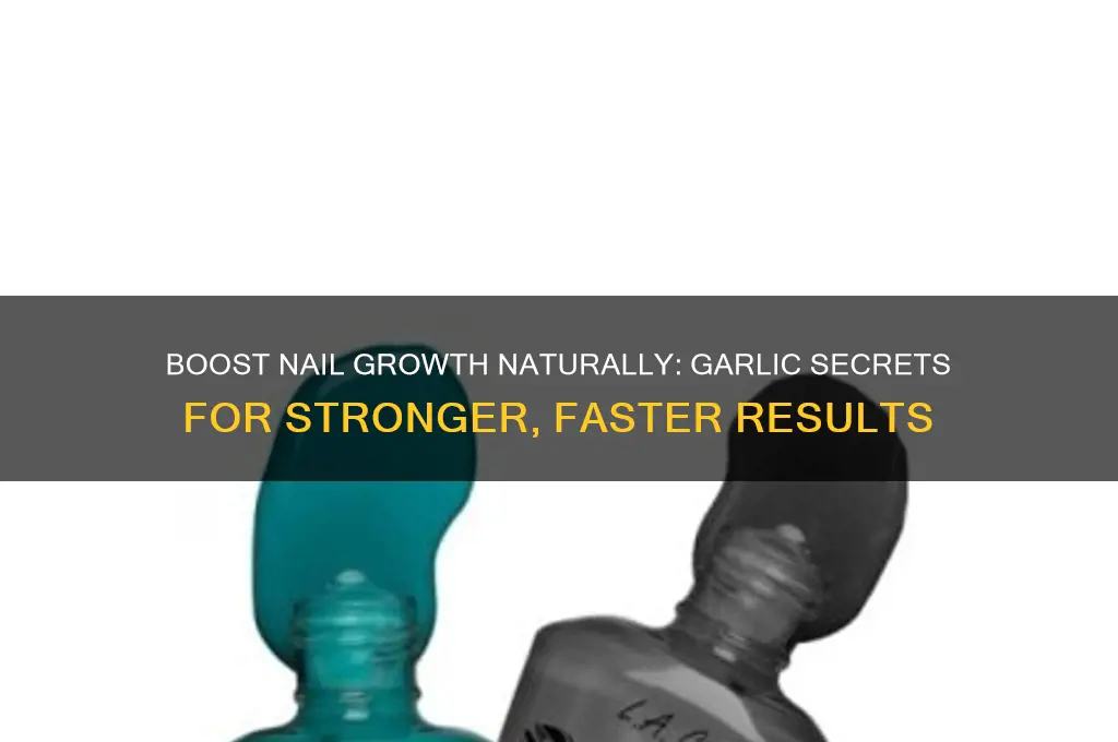 how to make your nails grow faster with garlic
