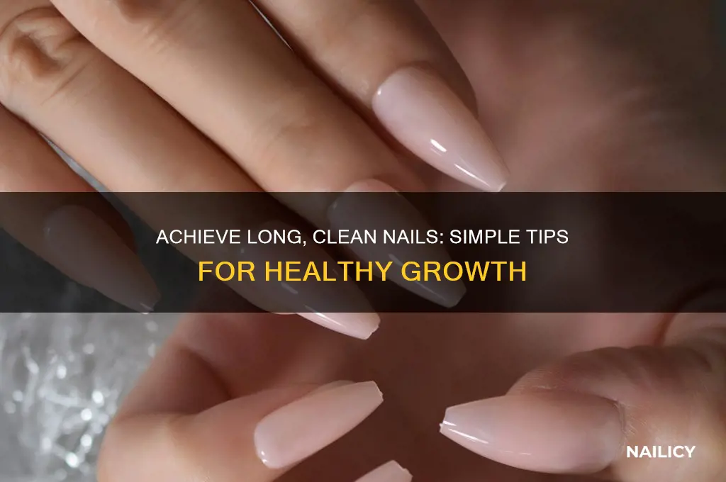 how to make your nails long and clean