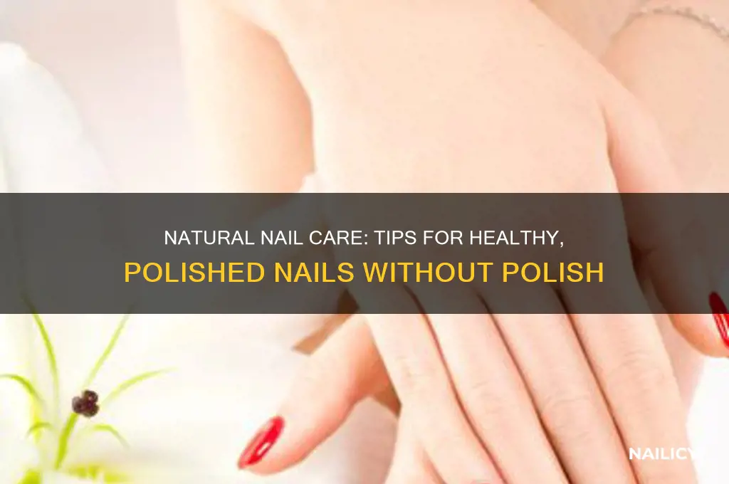 how to make your nails look good without painting them