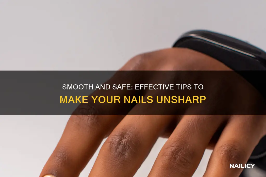 how to make your nails unsharp