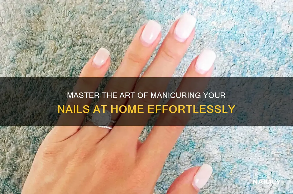 how to manecure your nails