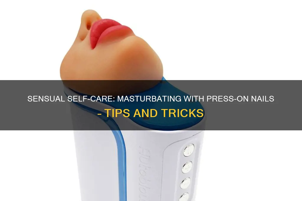 how to masturste with press on nails