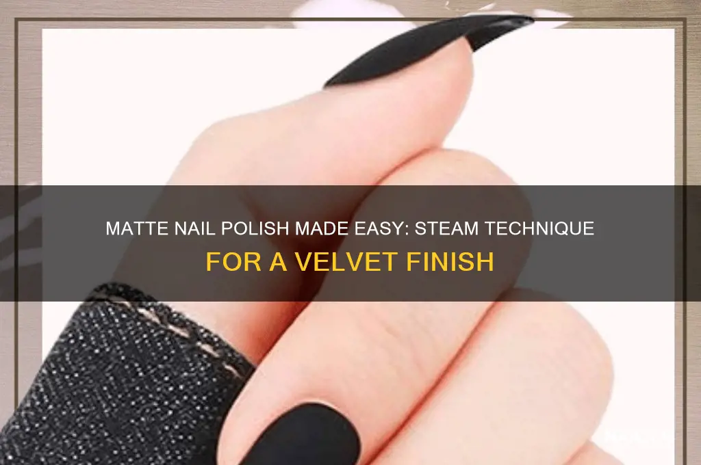 how to matte nail polish with steam