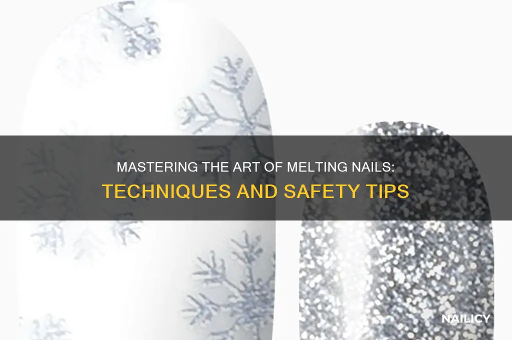 how to melt nails