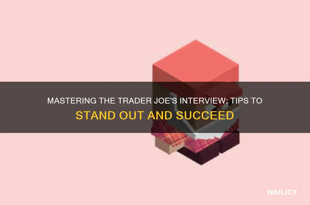 how to nail a trader joe