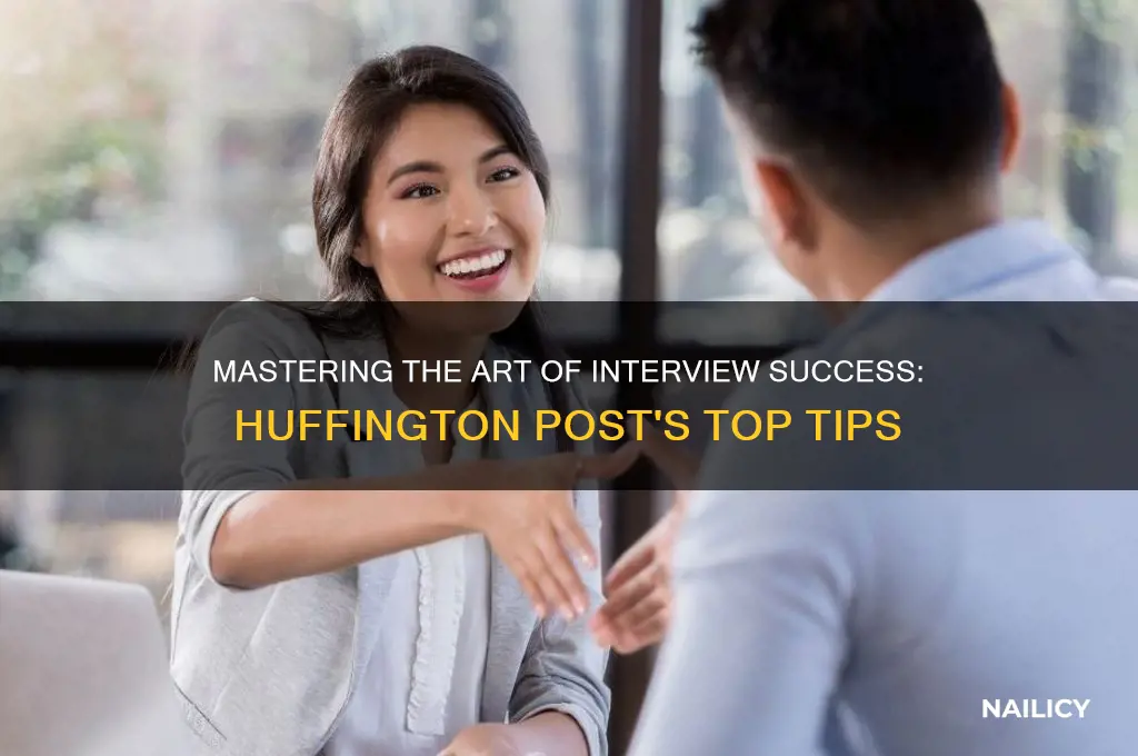 how to nail an interview huffington post