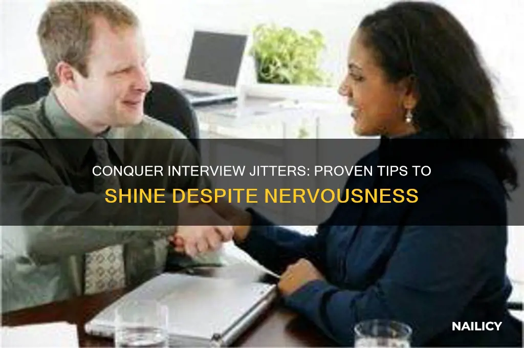 how to nail an interview when youre nervous