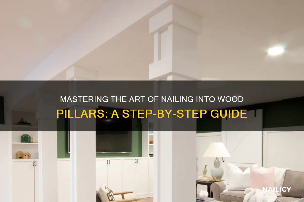 how to nail something into wood pillar