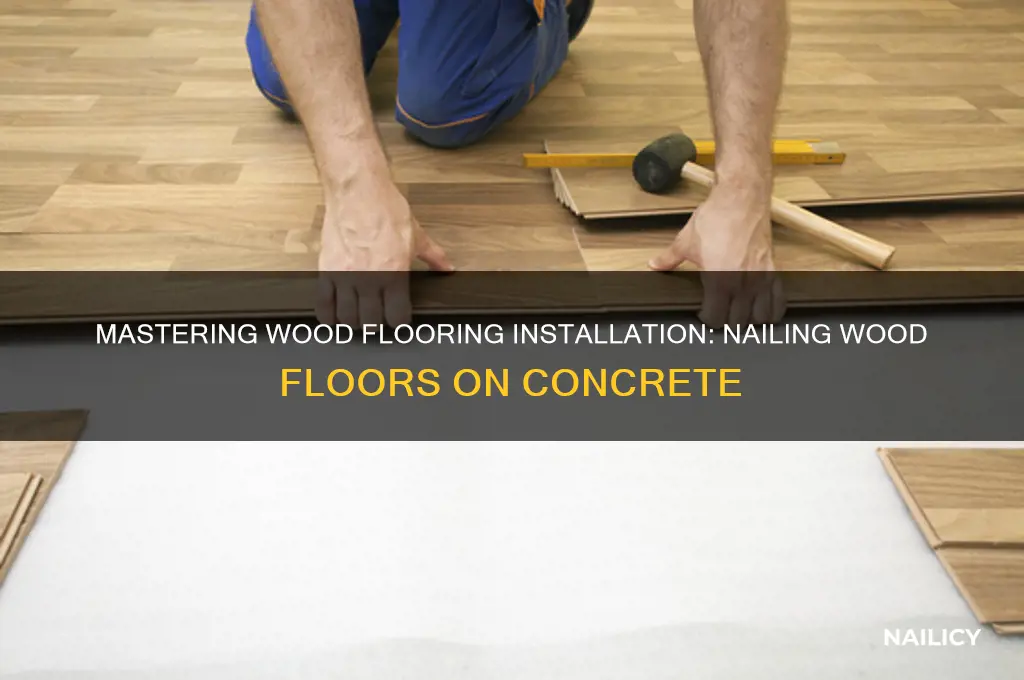 how to nail wood floor on concrete