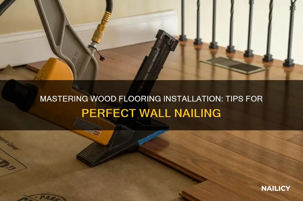 how to nail wood flooring at walls