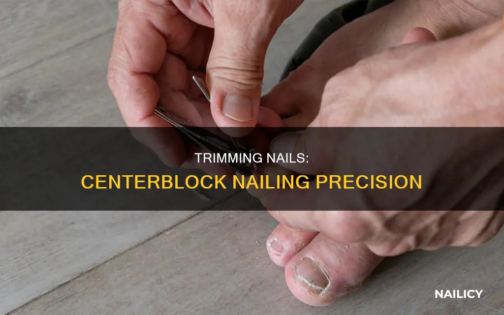 how to nait cut nails into centerblock