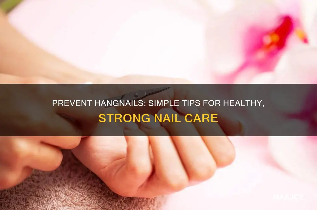 how to not have constant hang nails