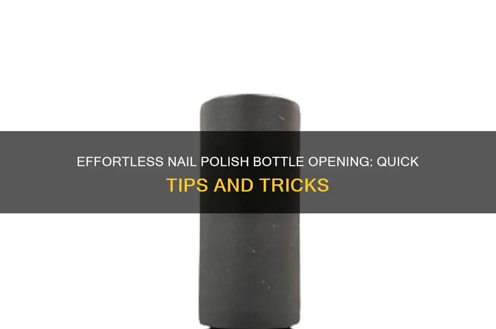 how to open a bottle of nail polish