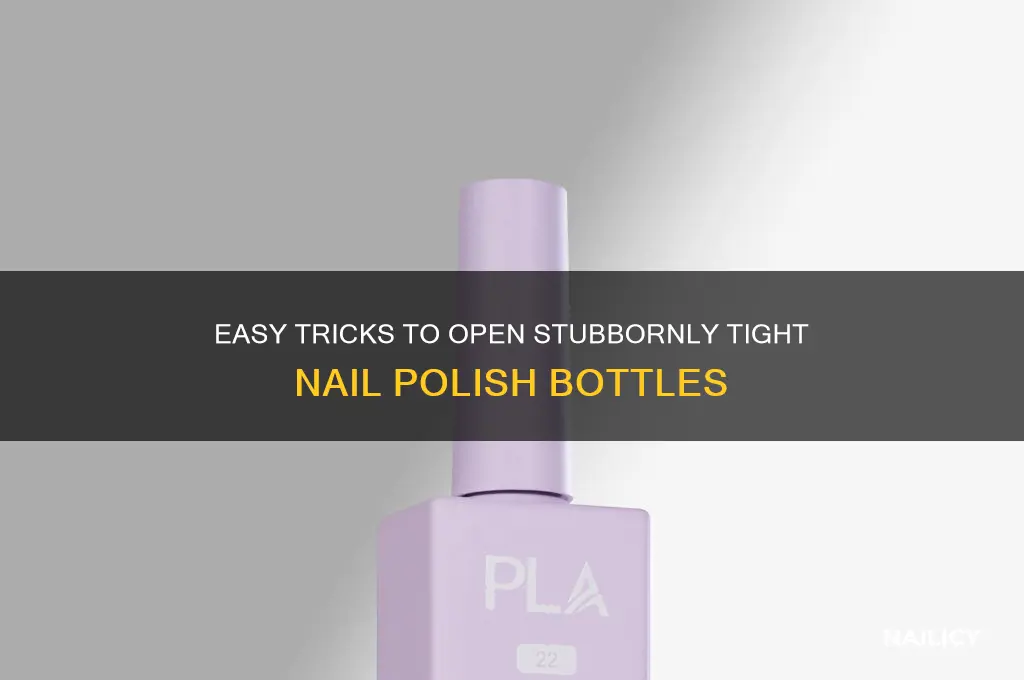 how to open a really tight nail polish bottle
