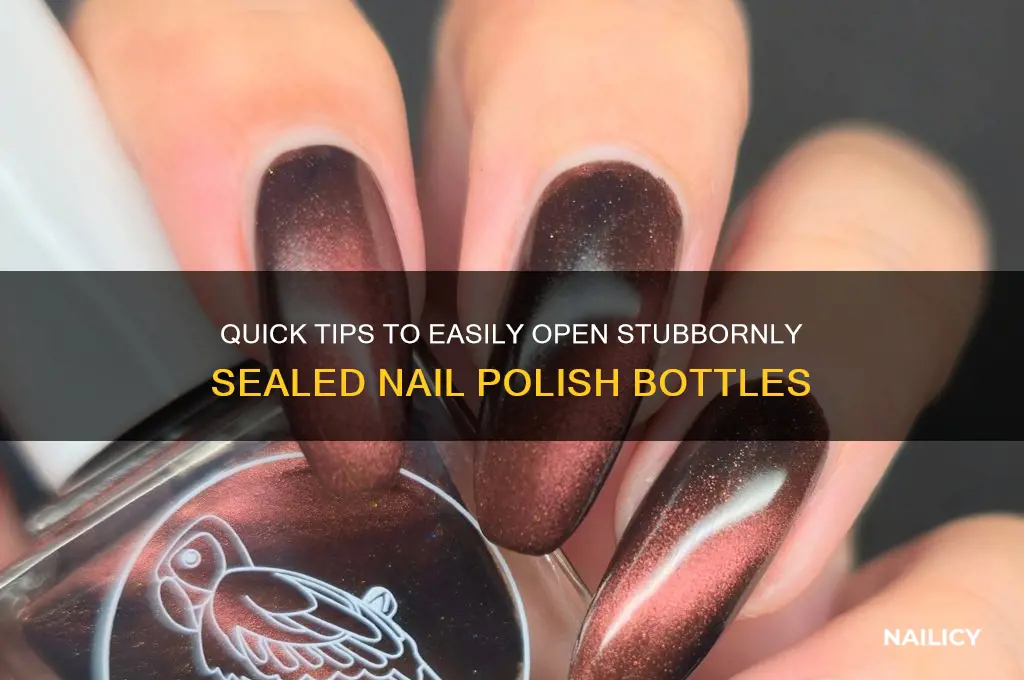 how to open a tightly sealed nail polish