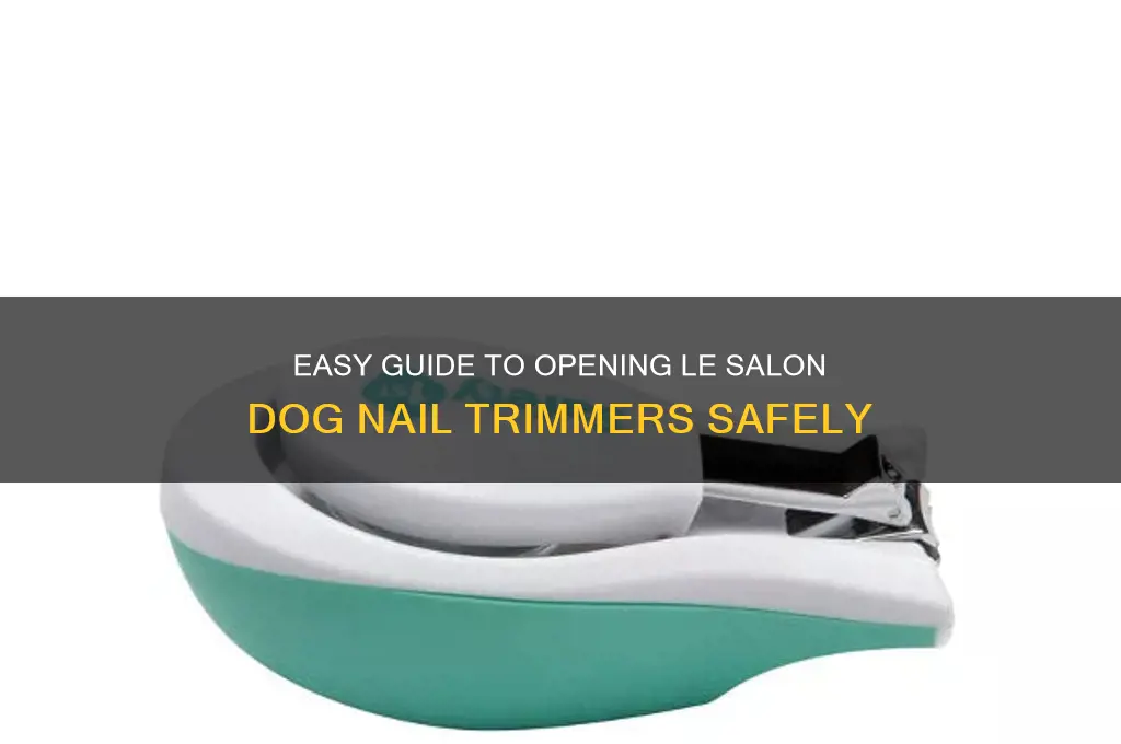how to open le salon dog nail trimmers