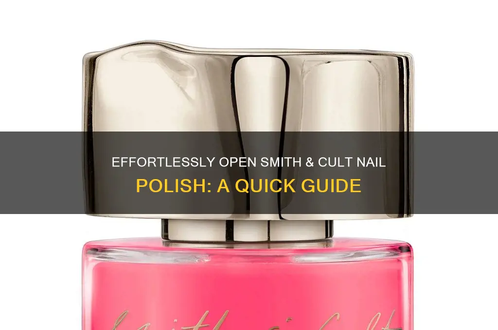 how to open smith and cult nail polish