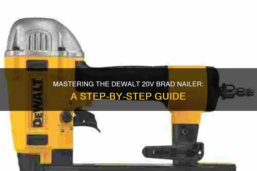 how to operate dewalt 20v brad nailer