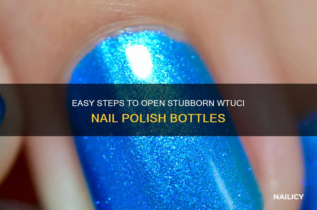 how to opoen wtuci nail olish bottle