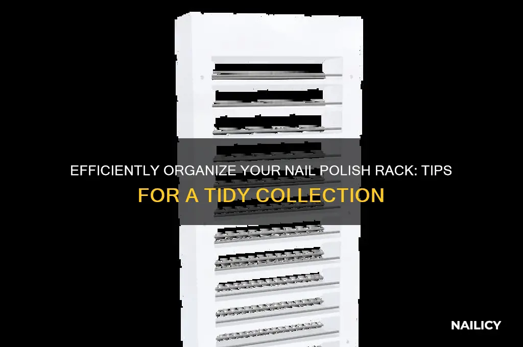 how to organize a nail polish rack