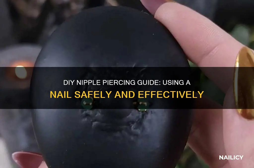 how to pierce nipple with a nail