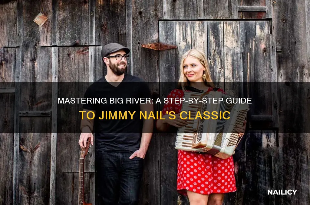 how to play big river by jimmy nail