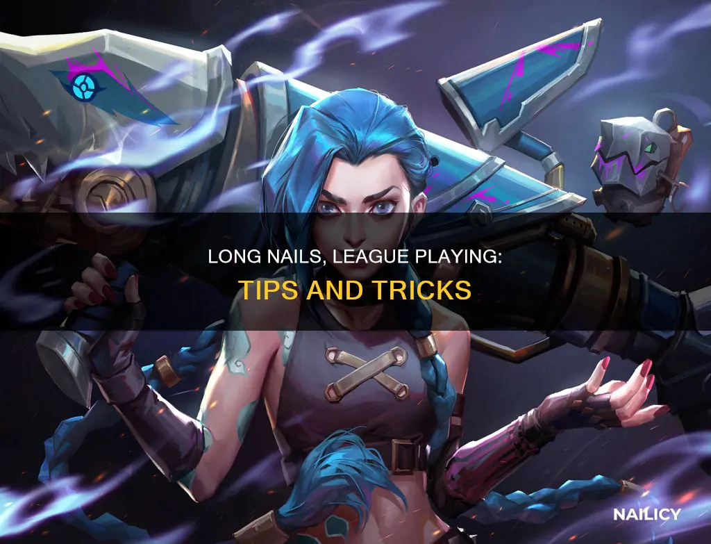 how to play league wuth long nails