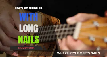Ukulele Strumming: Long Nails, No Problem!