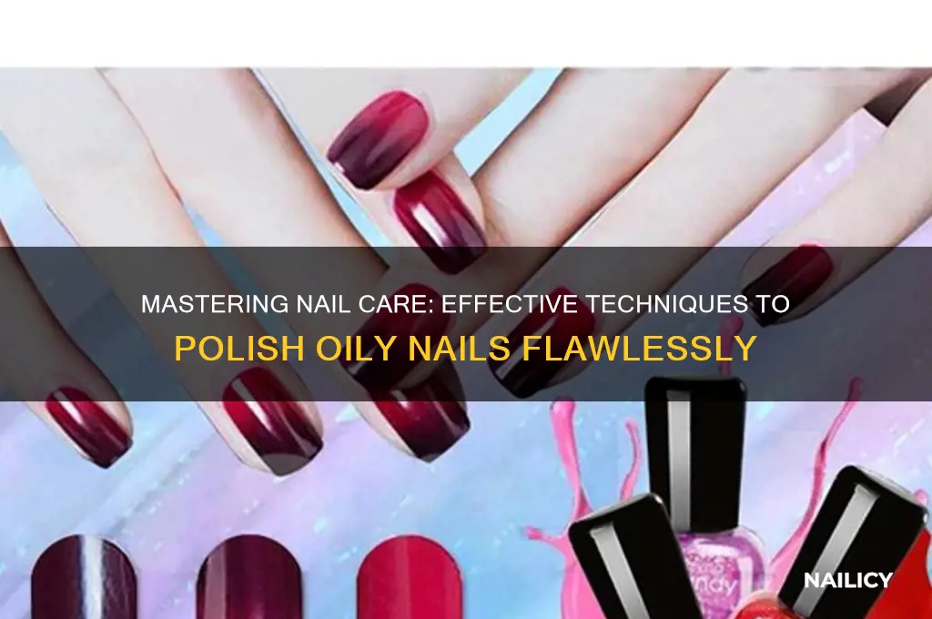 how to polish nails that are oily