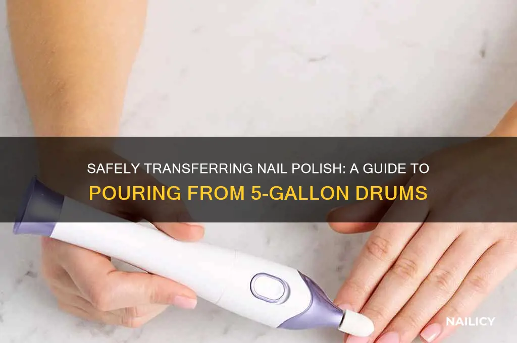 how to pour nail polish from a 5 gal drum