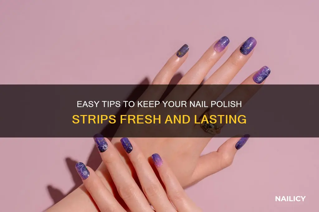 how to preserve nail polish strips
