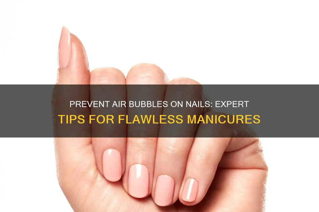 how to prevent air bubbles on nails
