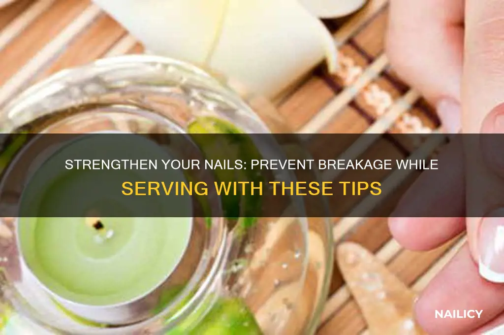 how to prevent nail breakage while serving