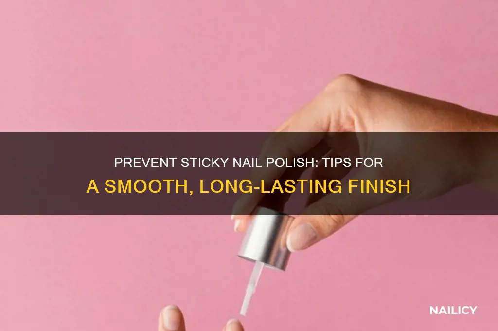 how to prevent nail polish from being sticky