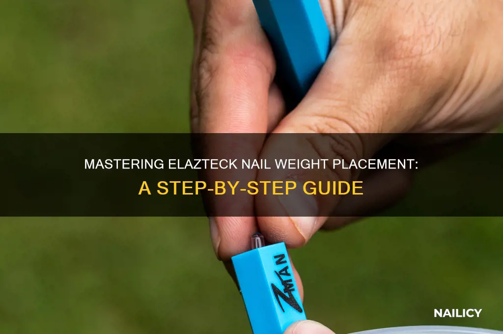 how to put a nail weight in elazteck