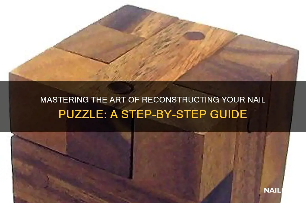 how to put nail puzzle back together
