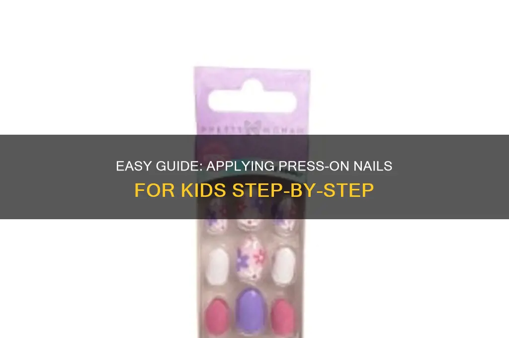 how to put on kid press on nails