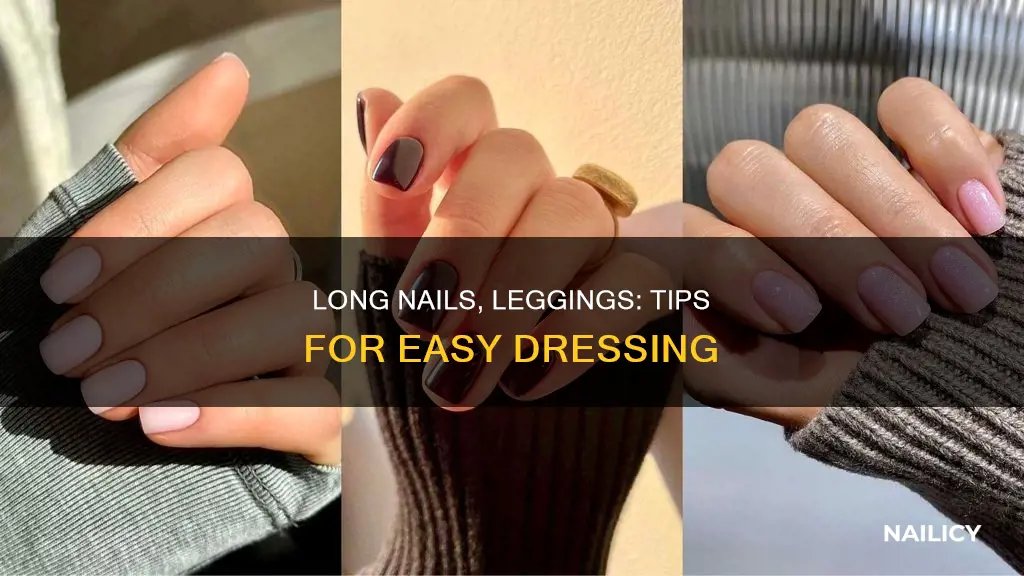 how to put on leggings with long nails