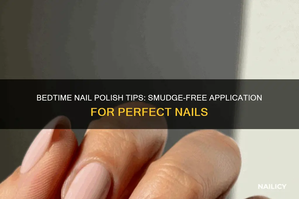 how to put on nail polish without smearing at bedtime