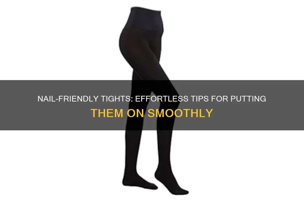 how to put on tights with nails