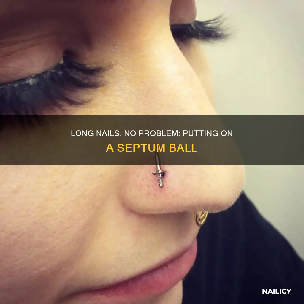 how to put septum ball on with long nails