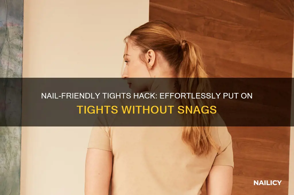 how to put tights on with nails