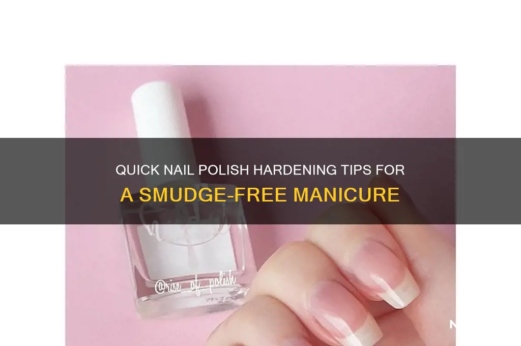 how to quickly harden nail polish