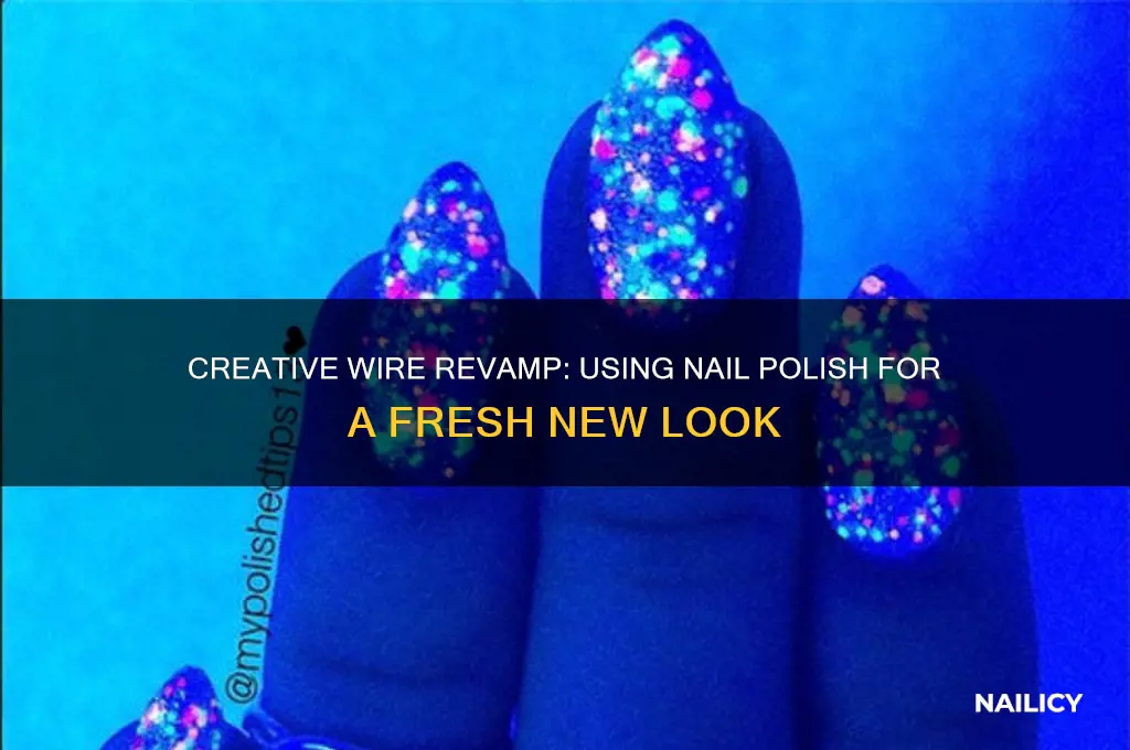 how to re-cover a wire with nail polish