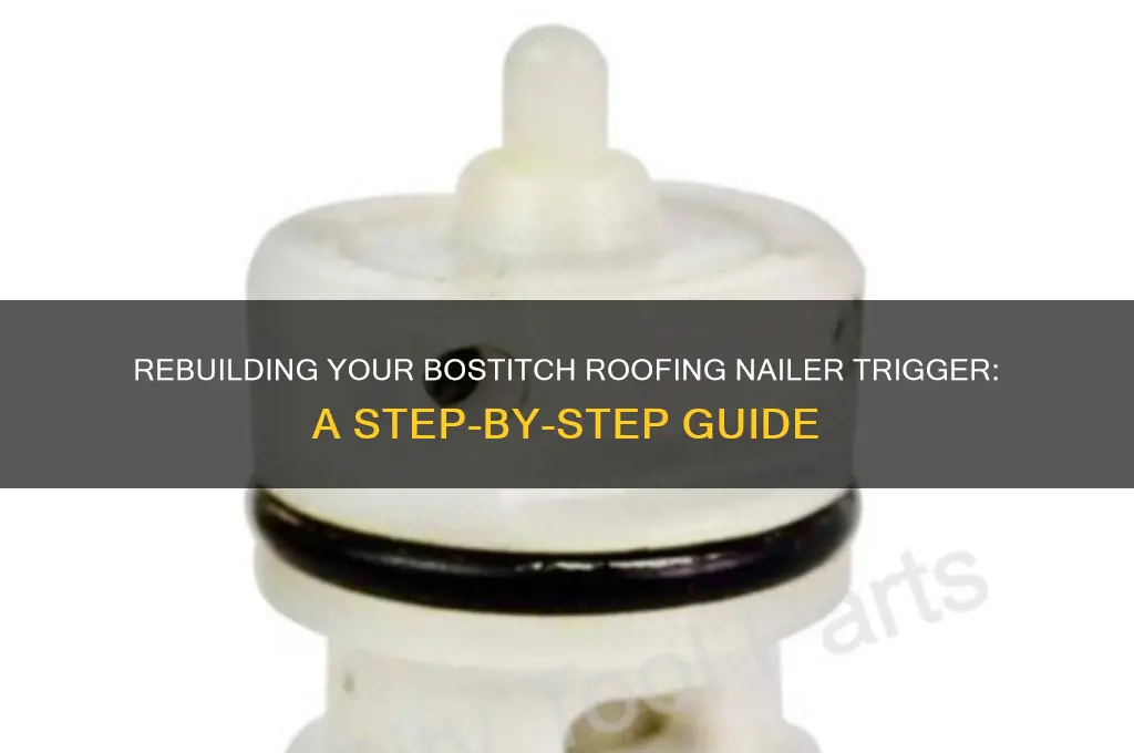 how to rebuild trigger for bostitch roofing nailer
