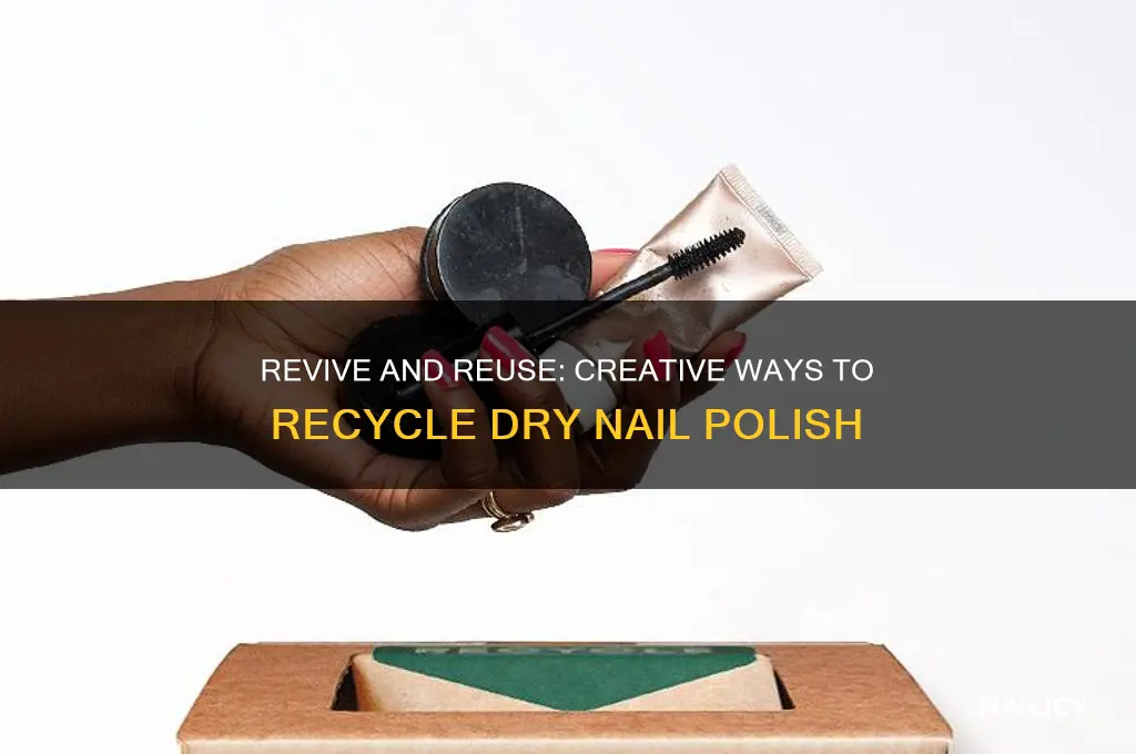 how to recycle dry nail polish