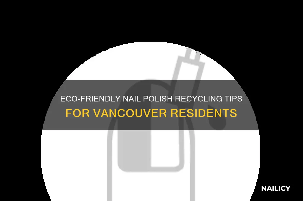 how to recycle nail polish vancouver
