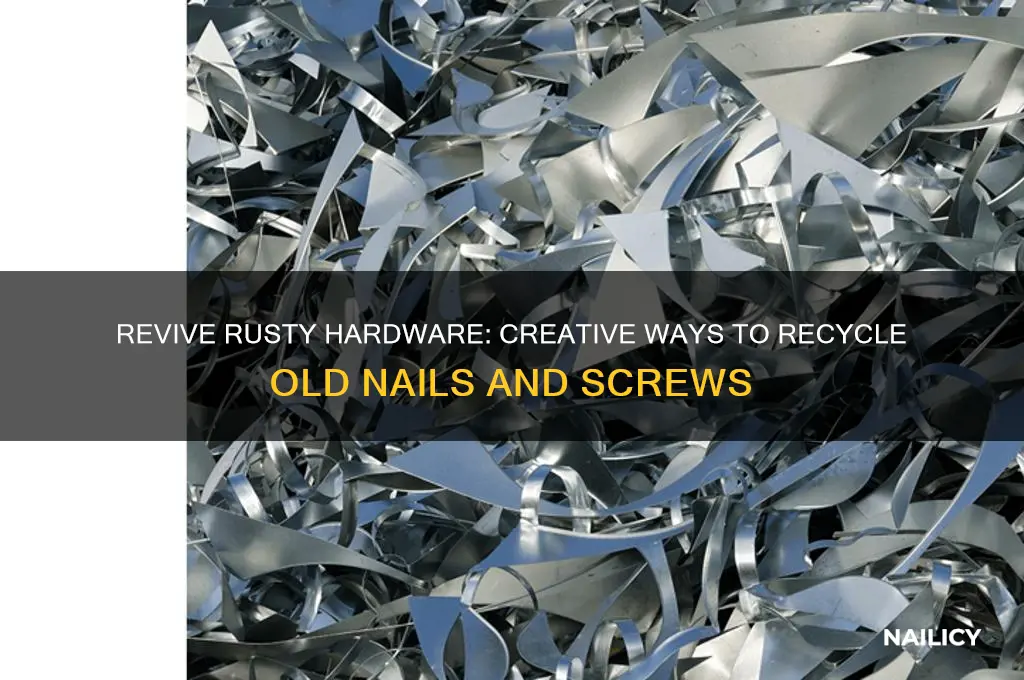 how to recycle old nails and screws