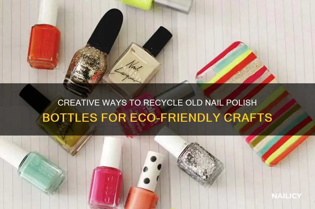 how to recyle old nail polish bottles