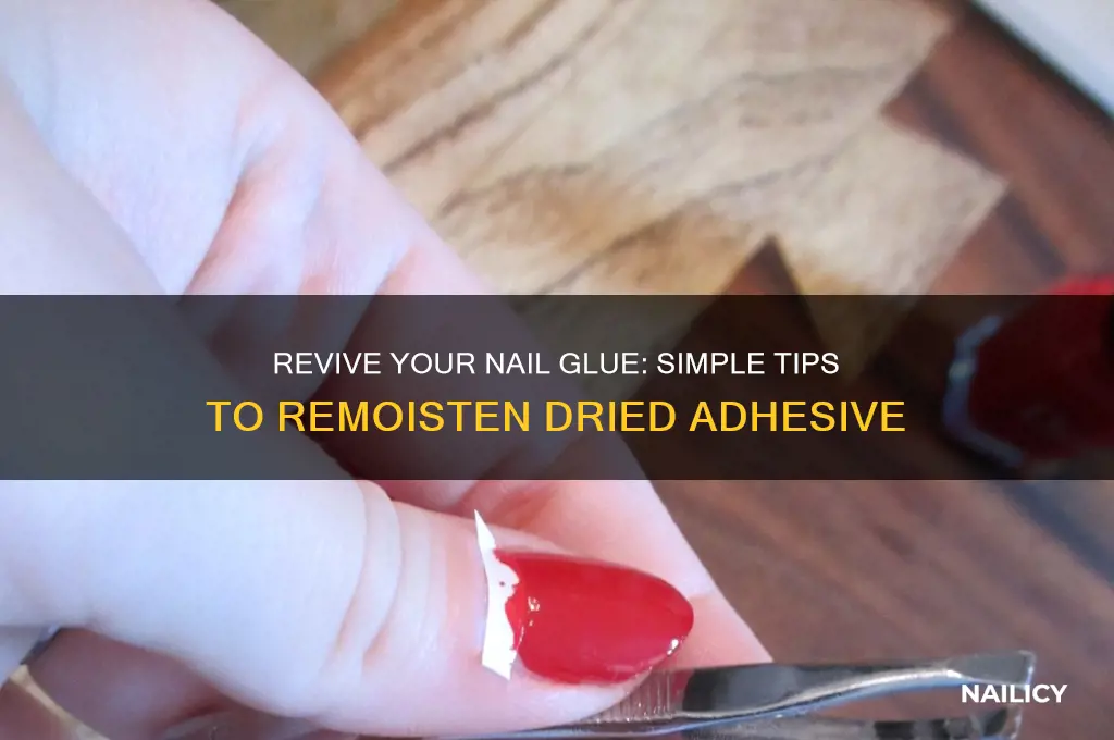 how to remoist the dried nail glue